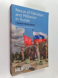 Nexus of patriotism and militarism in Russia : a quest for internal cohesion
