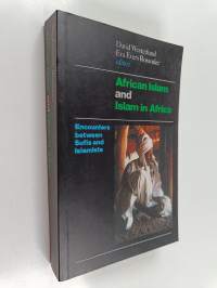African Islam and Islam in Africa : encounters between Sufis and Islamists