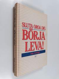 Sluta oroa dig, börja leva!