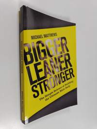 Bigger Leaner Stronger - The Simple Science of Building the Ultimate Male Body