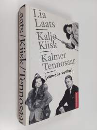 Lia Laats, Kaljo Kiisk, Kalmer Tennosaar : Viimane vestlus