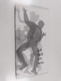 Ich will ich sein - äussere Form - innere Bilder