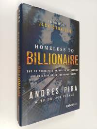 Homeless to Billionaire : The 18 Principles of Wealth Attraction and Creating Unlimited Opportunity
