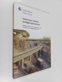 Gemensam nordisk anläggningsmarknad - möjligheter till en bättre fungerande nordisk marknad inom anläggningbranschen