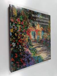 Monet&#039;s years at Giverny : beyond impressionism
