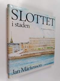 Slottet i staden - en krönika om Stockholms slott