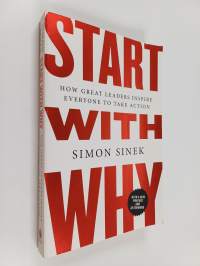 Start with why : how great leaders inspire everyone to take action
