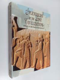 Splendours of the lost civilizations : rediscovering the great cultures of the past