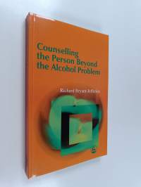 Counselling the Person Beyond the Alcohol Problem