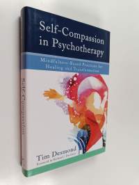 Self-Compassion in Psychotherapy - Mindfulness-Based Practices for Healing and Transformation