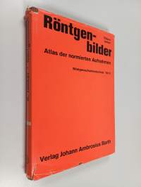 Röntgenbilder : Atlas der normierten Aufnahmen : Röntgenaufnahmetechnik 2