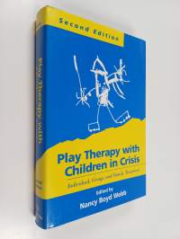 Play therapy with children in crisis : individual, group, and family treatment