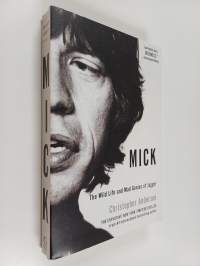 Mick : The Wild Life and Mad Genius of Jagger
