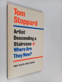 Artist descending a staircase and Where are they now? : two plays for radio