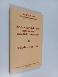 Andra världskriget som tema i nordisk litteratur - &amp; Billede, text, tale : Kungälv 1990