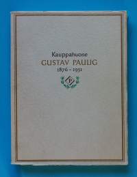 Kauppahuone Gustav Paulig 1876 - 1951.  (Yrityshistoriikit)
