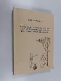 Svensk språk- och stilutveckling från 1865 till 1990 sådan den avspeglas i läsebokstexter och tidningsspråk