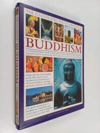 The Illustrated Encyclopedia of Buddhism : A Comprehensive Guide to Buddhist History, Philosophy and Practice, Magnificently Illustrated with More Than 500 Colour...