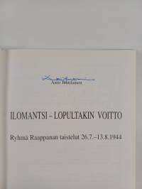 Ilomantsi - lopultakin voitto : Ryhmä Raappanan taistelut 26.7.-13.8.1944 (signeerattu, tekijän omiste)