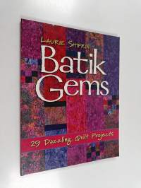 Batik Gems - 29 Dazzling Quilt Projects