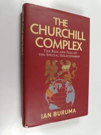 The Churchill complex : the rise and fall of the special relationship
