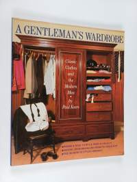 A gentleman&#039;s wardrobe : classic clothes and the modern man
