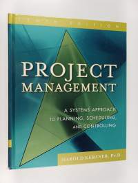 Project management : a systems approach to planning, scheduling, and controlling
