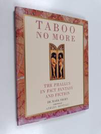 Taboo No More - The Phallus in Fact, Fiction, and Fantasy : Honi, Soit, Qui, Mal, Y, Pense