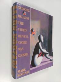 Sadness Because the Video Rental Store was Closed &amp; Other Stories