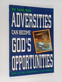 Adversities Can Become God&#039;s Opportunities