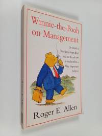 Winnie-the-Pooh on management : in which a very important bear and his friends are introduced to a very important subject