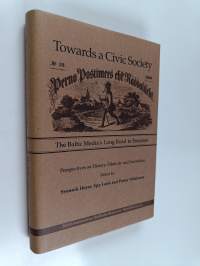 Towards a civic society : the Baltic media&#039;s long road to freedom : perspectives on history, ethnicity and journalism