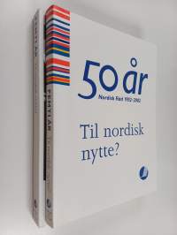 50 år Nordisk Råd 1952-2002 : til nordisk nytte? (Laatikossa)