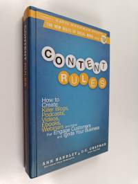 Content rules : how to create killer blogs, podcasts, videos, ebooks, webinars (and more) that engage customers and ignite your business