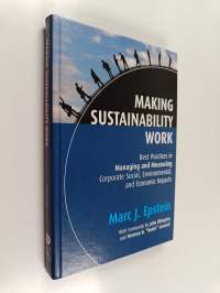 Making Sustainability Work - Best Practices in Managing and Measuring Corporate Social, Environmental, and Economic Impacts