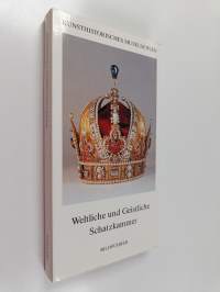 Weltliche und geistliche Schatzkammer : Kunsthistorisches Museum Wien