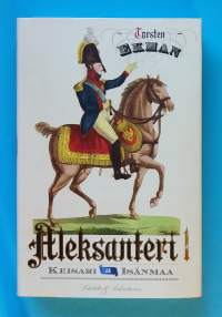 Keisari ja isänmaa : Aleksanteri I : Venäjän keisari, Suomen suuriruhtinas. (Elämäkerrat, hallitsijat, suurmiehet, poliittinen historia)