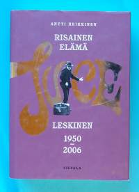 Risainen elämä - Juice Leskinen 1950 - 2006. (Kansantaitelijat, muusikot, suomirock, elämäkerrat, lauluntekijät)