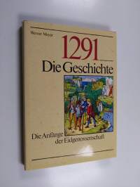 1291 : die Geschichte : die Anfänge der Eidgenossenschaft
