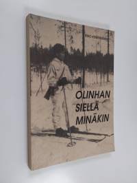 Olinhan siellä minäkin