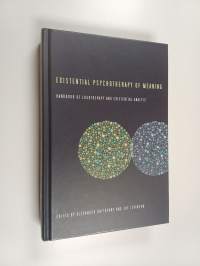 Existential Psychotherapy of Meaning - A Handbook of Logotherapy and Existential Analysis