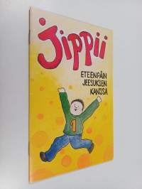 Jippii : eteenpäin Jeesuksen kanssa