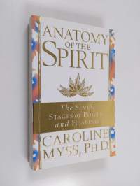 Anatomy of the Spirit - The Seven Stages of Power and Healing