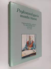 Psykoanalyysin monta tasoa : psykoanalyytikko, professori Tor-Björn Hägglundin juhlakirja 10.3.1988