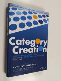 Category Creation - How to Build a Brand that Customers, Employees, and Investors Will Love