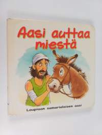 Aasi auttaa miestä : laupiaan samarialaisen aasi