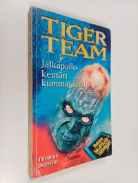 Tiger Team ja jalkapallokentän kummajainen