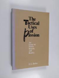 The tactical uses of passion : an essay on power, reason, and reality