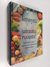 Terveyttä vai sairautta ruoasta