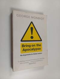 Bring on the apocalypse : six arguments for global justice